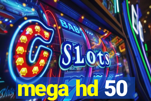 mega hd 50